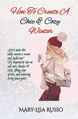 How To Create A Chic & Cozy Winter by Mary-Lisa Russo