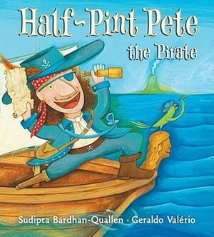 Half-Pint Pete The Pirate by Geraldo Valério, Sudipta Bardhan-Quallen