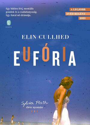 Eufória - Sylvia Plath élete nyomán by Elin Cullhed