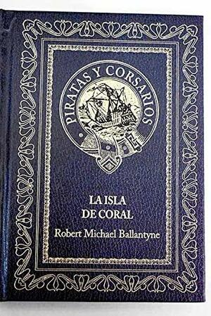 La isla de coral by R.M. Ballantyne