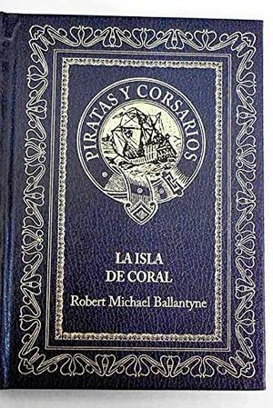 La isla de coral by R.M. Ballantyne