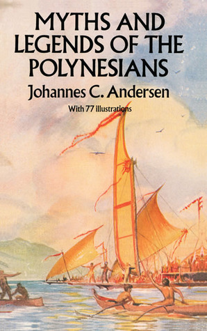 Myths and Legends of the Polynesians by Johannes C. Andersen