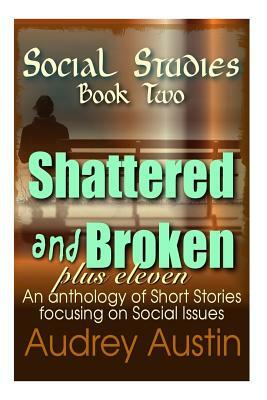 SOCIAL STUDIES - Book Two: Shattered and Broken Plus Eleven by Audrey Austin