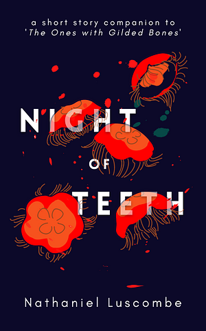 Night of Teeth by Nathaniel Luscombe, Nathaniel Luscombe