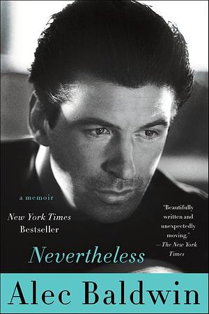Nevertheless: A Memoir by Alec Baldwin