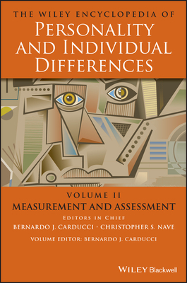 The Wiley Encyclopedia of Personality and Individual Differences, Measurement and Assessment by Bernardo J. Carducci, Donald Saklofske
