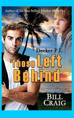 Decker P.I. Those Left Behind by Bill Craig