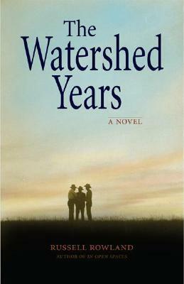 The Watershed Years by Russell Rowland