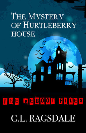 The Mystery of Hurtleberry House by C.L. Ragsdale