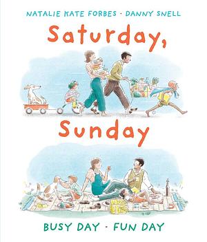 Saturday, Sunday: Busy Day, Fun Day by Danny Snell, Natalie Kate Forbes