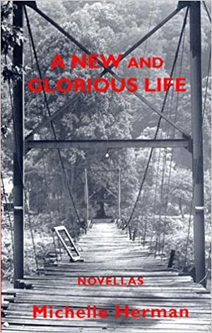 A New and Glorious Life by Michelle Herman