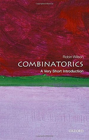 Combinatorics: A Very Short Introduction by Robin J. Wilson
