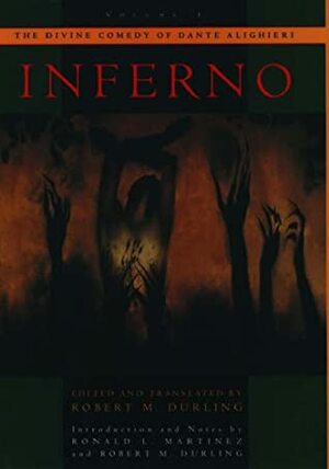 The Divine Comedy of Dante Alighieri, Volume 1: Inferno by Ronald L. Martinez, Robert M. Durling, Dante Alighieri