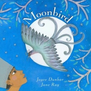 Moonbird by Joyce Dunbar, Jane E. Ray