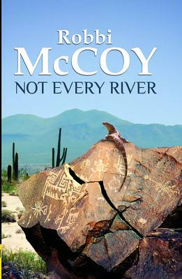 Not Every River by Robbi McCoy
