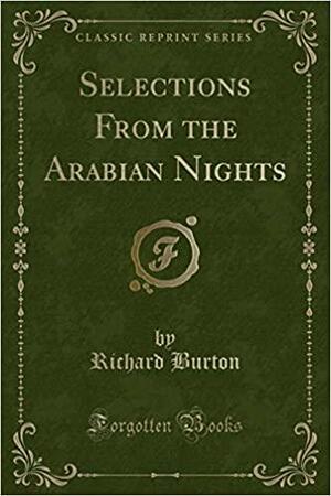 Selections from the Arabian Nights by Anonymous, Richard Francis Burton