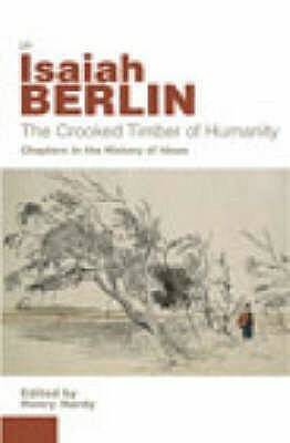 The Crooked Timber of Humanity: Chapters in the History of Ideas by Isaiah Berlin, Henry Hardy