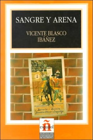 Sangre Y Arena/blood And Sand (Leer En Espanol, Level 4) by Vicente Blasco Ibáñez