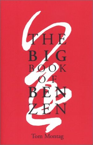 The Big Book of Ben Zen by Tom Montag