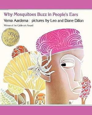 (Why Mosquitoes Buzz in Peoples Ears: A West African Tale ) Author: Verna Aardema Oct-1999 by Verna Aardema, Verna Aardema