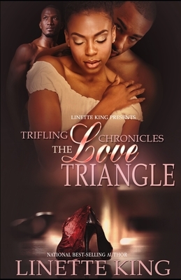 Trifling Chronicles: The Love Triangle: Episode 1 by Linette King