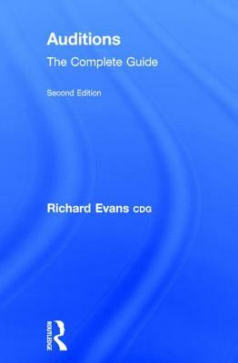 Auditions: The Complete Guide by Richard Evans