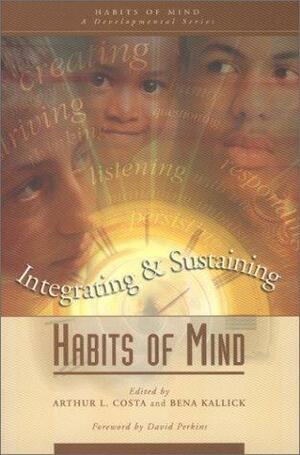 Integrating & Sustaining Habits of Mind by Arthur L. Costa