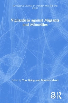 Vigilantism Against Migrants and Minorities by Tore Bjørgo