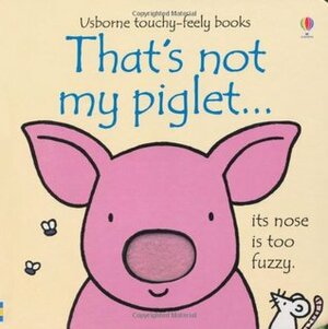 That's not my piglet by Fiona Watt, Rachel Wells