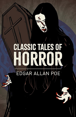 Classic Tales of Horror by Edgar Allan Poe