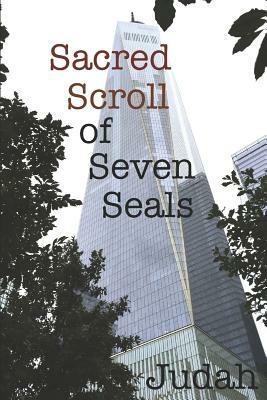 Sacred Scroll of Seven Seals: The Lost Knowledge of Good and Evil by Judah