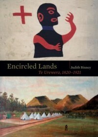 Encircled Lands: Te Urewera 1820-1921 by Judith Binney