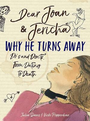 Dear Joan and Jericha - Why He Turns Away: Do's and Don'ts, from Dating to Death by Vicki Pepperdine, Julia Davis