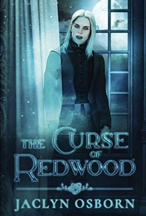 The Curse of Redwood by Jaclyn Osborn