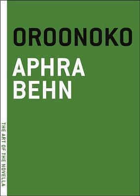 Oroonoko: Or, The Royal Slave, A True Story by Aphra Behn