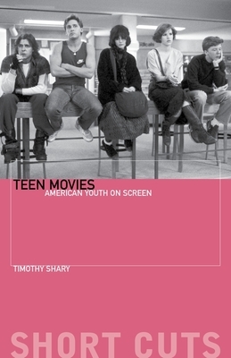 Teen Movies: American Youth on Screen by Rob McInnes, Timothy Shary