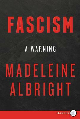 Fascism: A Warning by Madeleine K. Albright