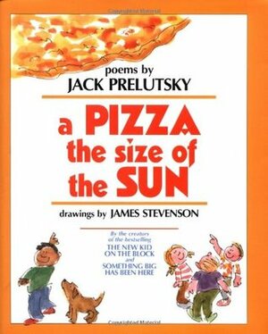 A Pizza the Size of the Sun by Jack Prelutsky, James Stevenson