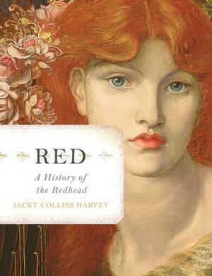 Red: A History of the Redhead by Jacky Colliss Harvey