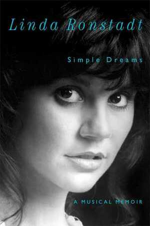 Simple Dreams: A Musical Memoir by Linda Ronstadt