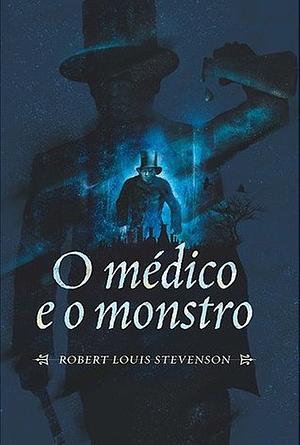 O Médico e o Monstro by Robert Louis Stevenson