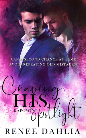 Craving His Spotlight by Renée Dahlia