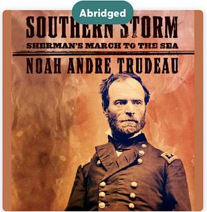 Southern Storm: Sherman's March to the Sea by Noah Andre Trudeau