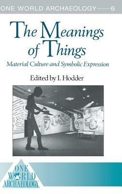 The Meanings of Things: Material Culture and Symbolic Expression by 