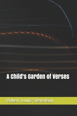 A Child's Garden of Verses by Robert Louis Stevenson