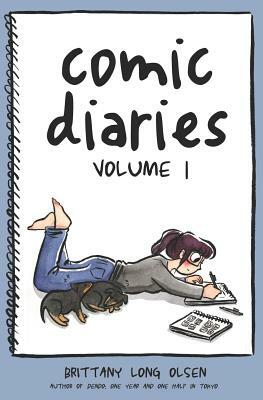 Comic Diaries Volume 1 by Brittany Long Olsen
