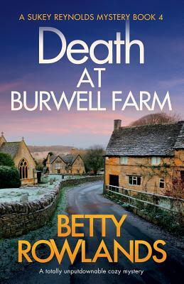 Death at Burwell Farm: A totally unputdownable cozy mystery by Betty Rowlands