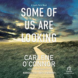 Some of Us Are Looking: County Kerry, Book 2 by Carlene O'Connor, Carlene O'Connor