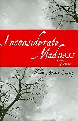 Inconsiderate Madness by Helen Marie Casey