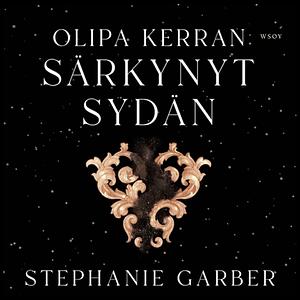 Olipa kerran särkynyt sydän by Stephanie Garber